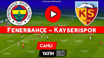 🔴FENERBAHÇE KAYSERİSPOR MAÇINI ANINDA İZLE | eFootball Türkçe Simülasyon