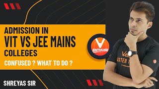 Admission In VIT Vs JEE Mains Colleges Confused? What To Do? Branch? | VITEEE Vs JEE Main | Vedantu