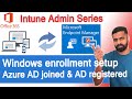 Microsoft Intune (MEM) | Windows Enrollment setup for Azure AD joined, AD registered | Admin Part-1