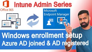 microsoft intune (mem) | windows enrollment setup for azure ad joined, ad registered | admin part-1