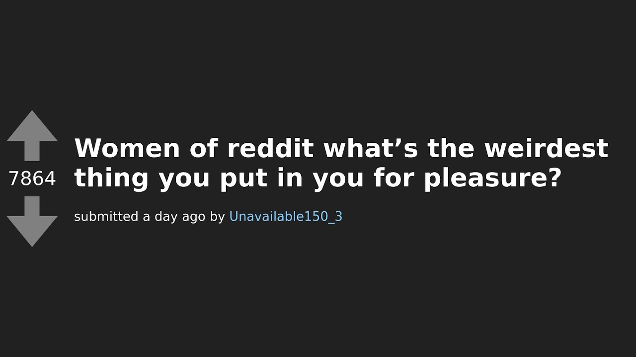 Women of Reddit Share the Weirdest Things They Use for Pleasure