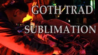 Goth Trad - Sublimation - Live (Hadra Trance Festival 7)