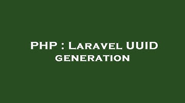 PHP : Laravel UUID generation