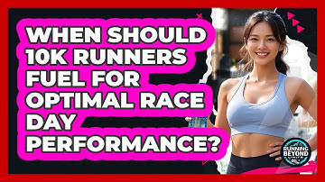 When Should 10k Runners Fuel For Optimal Race Day Performance? - Running Beyond Limits