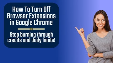 How To Turn Off Google Chrome Browser Extensions (Stop Buring Through Credits or Daily Limits)