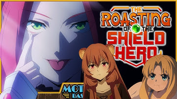 The 🔥Roasting🔥 of The Shield Hero