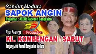 Part 2 // Sandur Madura SAPOK ANGIN // Hajat KL. KOMBENGAN / SABUT Tanjung Jati Kamal Bangkalan