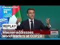 REPLAY: French President Macron addresses world leaders at COP28 • FRANCE 24 English