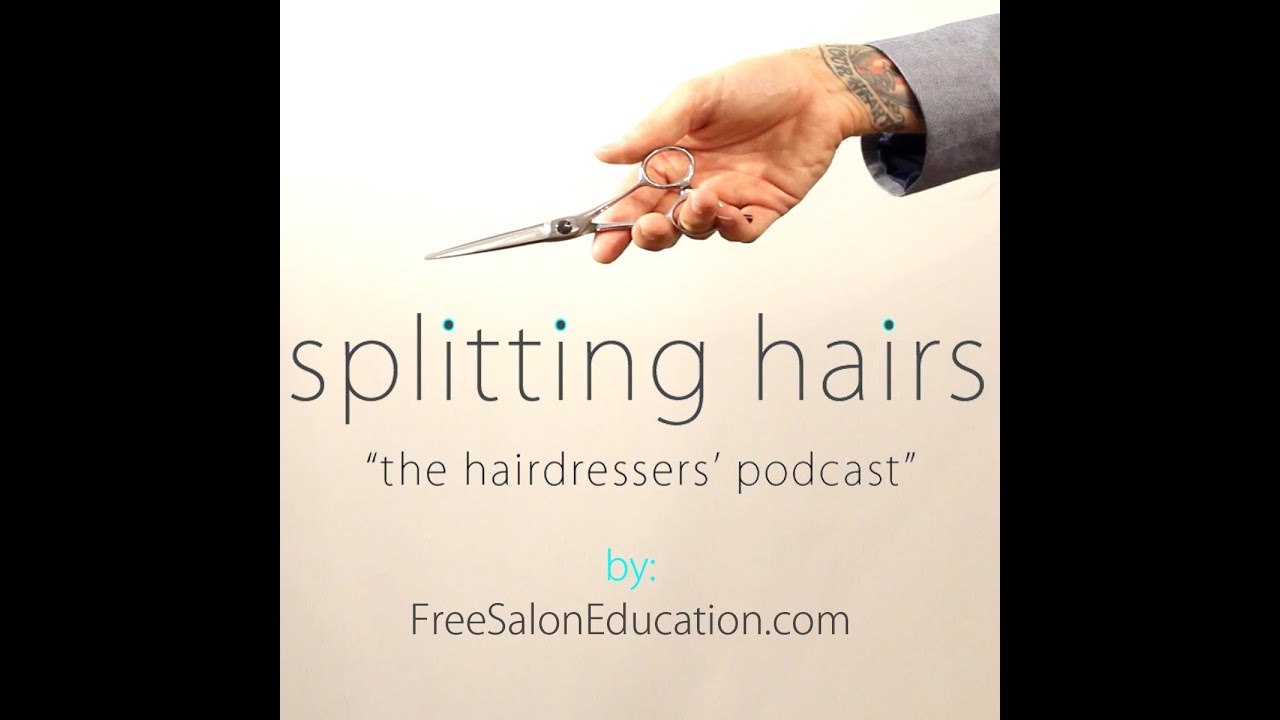 Splitting Hairs "the hairdressers' podcast" EPISODE 8 WE DID NOT INVENT THE HAIRCUT!