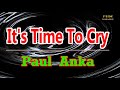 ♫ It's Time To Cry - Paul Anka ♫ KARAOKE VERSION ♫