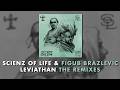 Scienz Of Life & Figub Brazlevic - Leviathan The Remixes [Full
