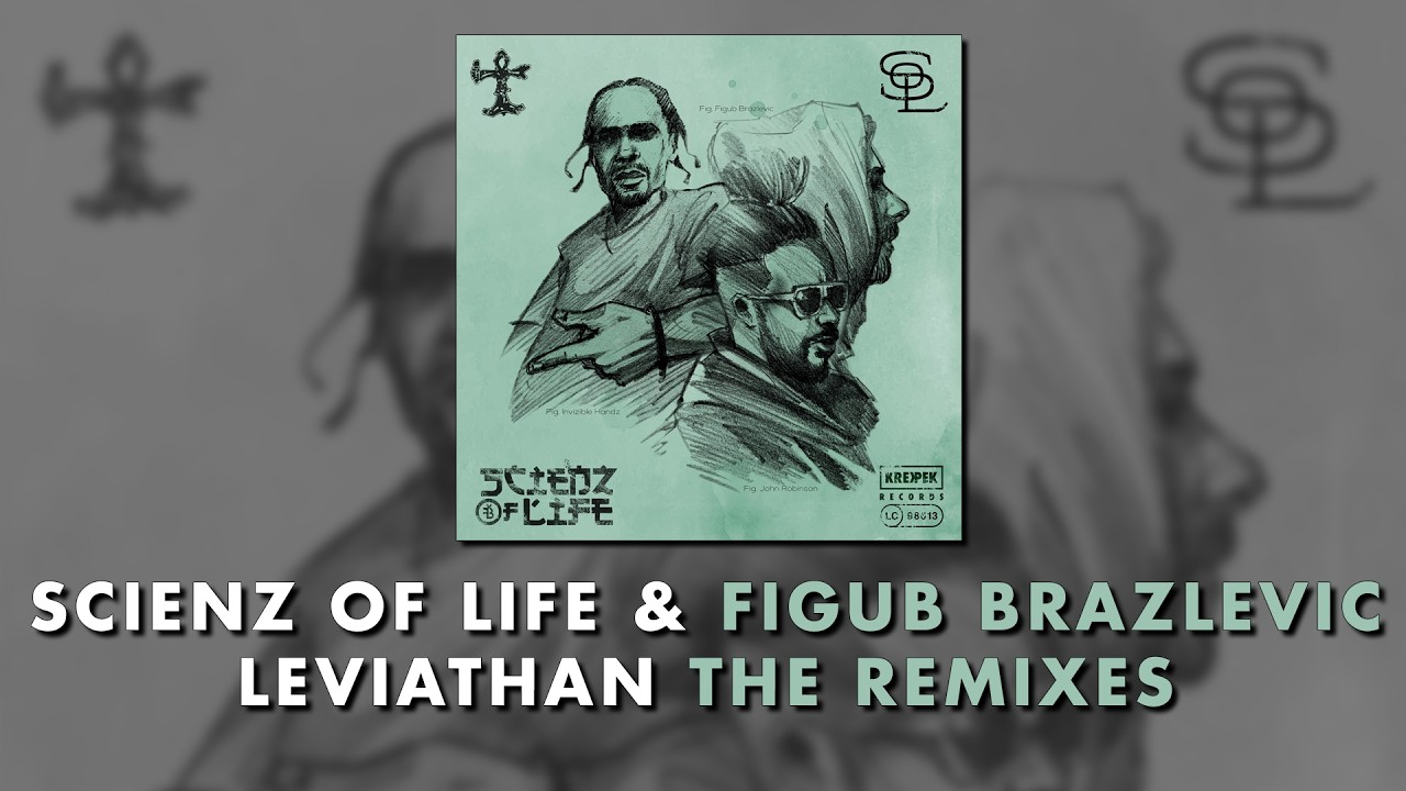Scienz Of Life & Figub Brazlevic - Leviathan The Remixes [Full