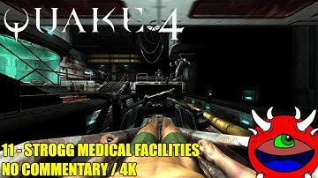 Quake 4 - 11 Strogg Medical Facilites - No Commentary 4K