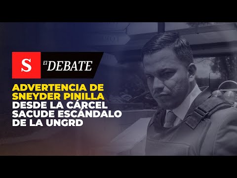 Advertencia de Sneyder Pinilla desde la cárcel SACUDE escándalo de la UNGRD | El Debate