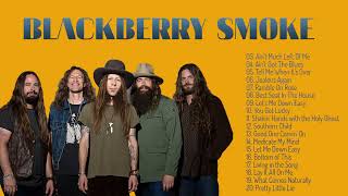 Blackberry Smoke Greatest Songs Full Album- The Best Of blackberry Smoke 2023