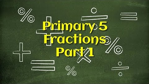 Primary 5 Fractions Part 1 | Singapore Maths | Check Description for Lesson Resource And Objectives