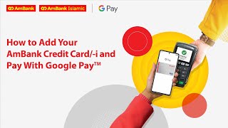 How to Add Your AmBank Credit Card/-i and Pay with Google Pay