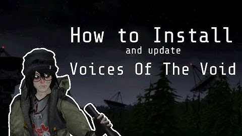 How to install and update Voices Of The Void | TUTORIAL