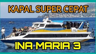 WOW....KAPAL SUPER CEPAT INA MARIA 3 || Larantuka - Lewoleba.