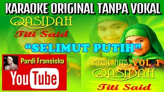 SELIMUT PUTIH - Karaoke Original Tanpa Vokal - Titi Said - Qasidah Jadul.