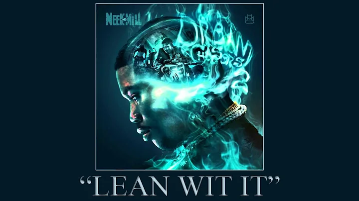 Meek Mill - Lean Wit It (Dream Chasers 2)