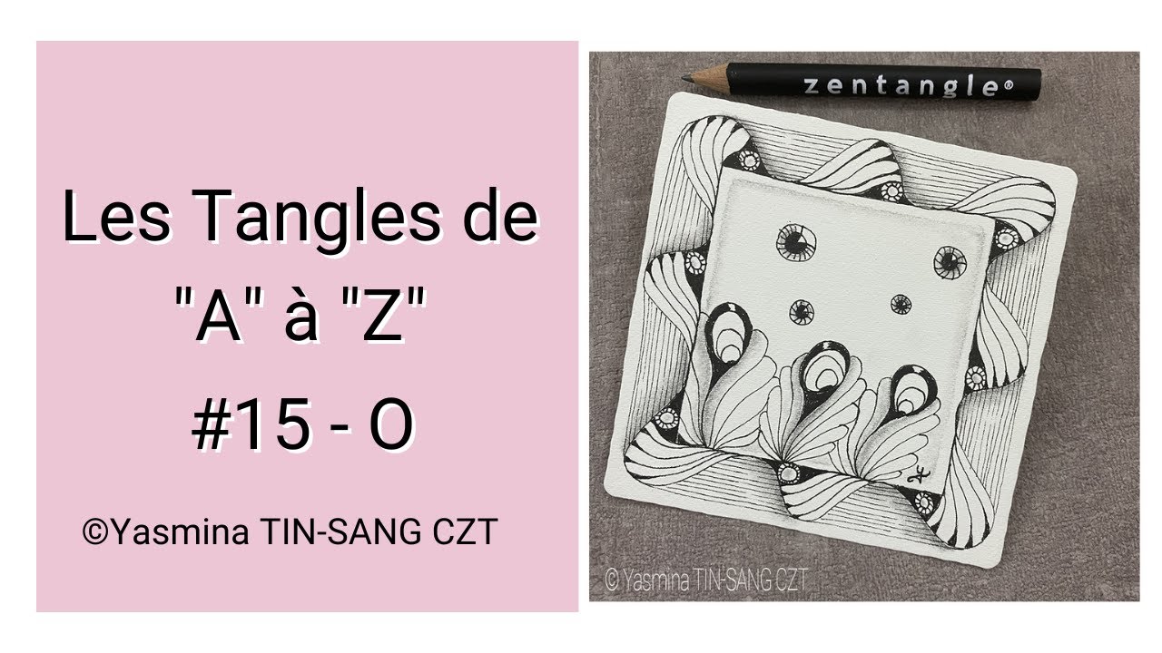 TUTO ZENTANGLE} LES LETTRES DE A À Z - LETTRE O 