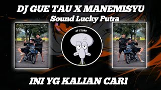 Download lagu DJ GUE TAU X MANEMISYU VIRAL TIKTOK LUCKY PUTRA SOUND JEDAG JEDUG TERBARU