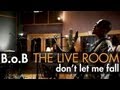 B.o.B - "Don't Let Me Fall" captured in The Live Room