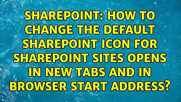 How to Change the default SharePoint ICON for SharePoint Sites opens in new tabs and in browser...