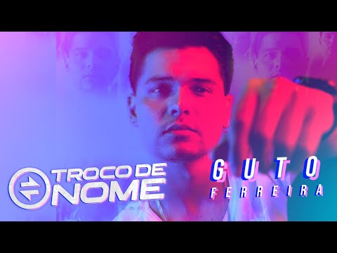 Guto Ferreira - Troco de Nome (Clipe Oficial)