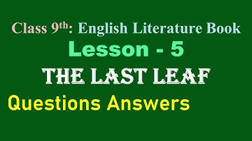 9th Class English Literature Lesson 5 The Last Leaf Questions Answers 1 to 9