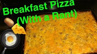 How to Make: Breakfast pizza (With a Rant)