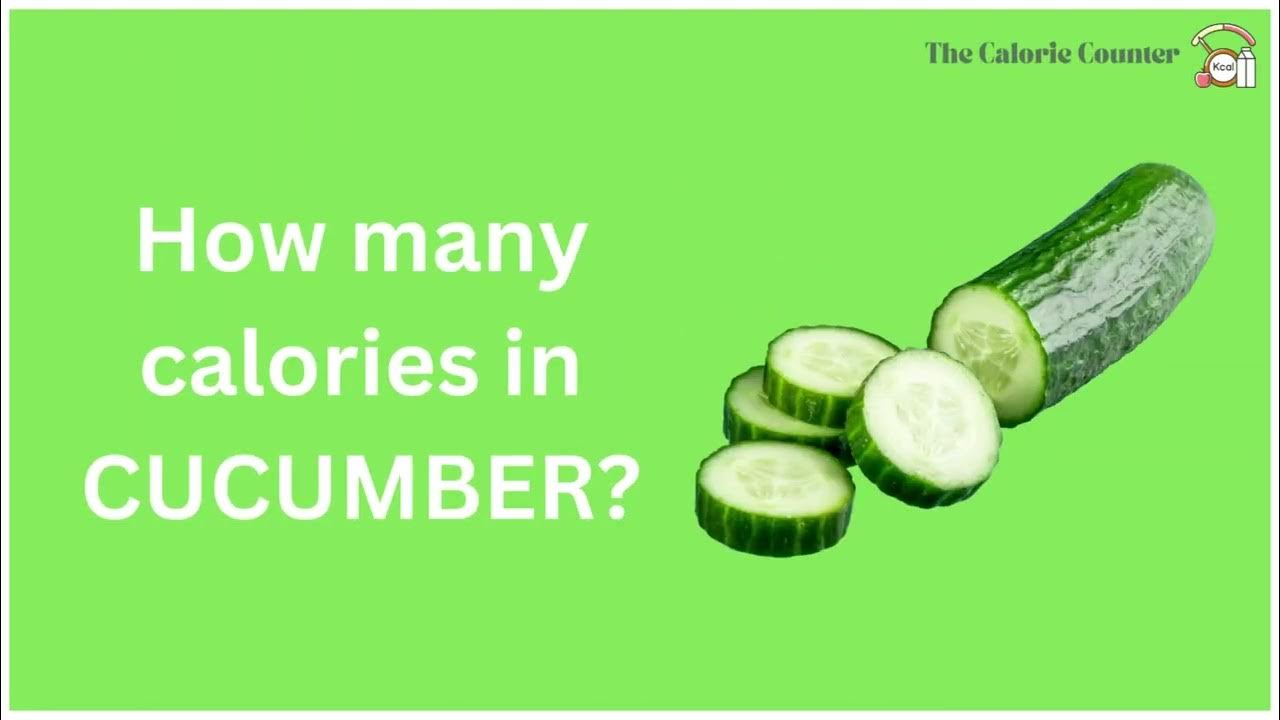 Calories in cucumber YouTube