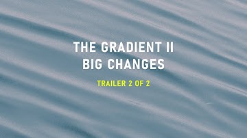 The Gradient II : Big Changes ( Official Trailer 2 of 2 )