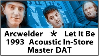 Acoustic In-Store Show Arcwelder band Live Performance 1993 Let It Be Records Orig Master Recording