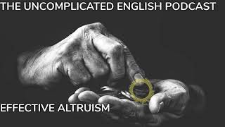 The Uncomplicated English Podcast - Effective Altruism