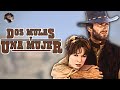 DOS MULAS Y UNA MUJER DOS MULAS PARA LA HERMANA SARA1970 con CLINT EASTWOOD CURIOSIDADES