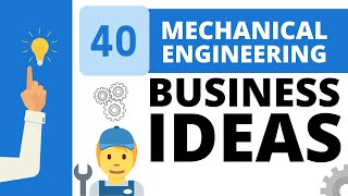 Top 40 Profitable Business Ideas in Mechanical Engineering Industry