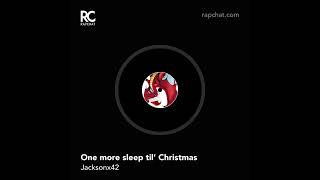 One More Sleep Til’ Christmas