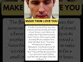MAKE THEM LOVE YOU