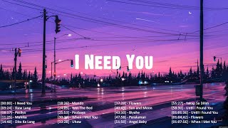 I Need You 🎸Tagalog Love Songs Top Trends 🎵 New OPM Playlist 2023