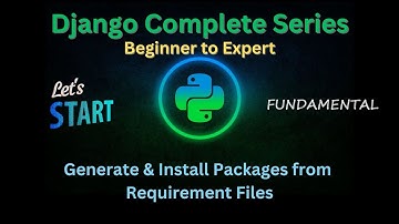 21 - Generate & Install Packages from Requirement Files | Django Master Complete Series