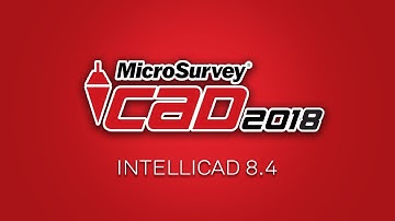 MicroSurvey CAD - Upgrade Tour 2018 - IntelliCAD 8.4