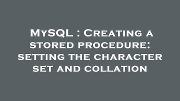 MySQL : Creating a stored procedure: setting the character set and collation