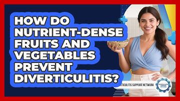 How Do Nutrient-dense Fruits And Vegetables Prevent Diverticulitis? - Diverticulitis Support Network