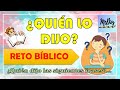 RETO BÍBLICO: ¿QUIÉN LO DIJO?