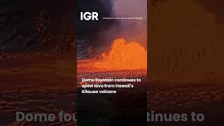 Hawaii’s Kilauea Volcano Spews Lava as Scientists Warn of More Eruptions | IGR | India Global Review