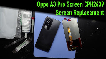 Oppo A3 Pro Screen CPH2639 Screen Replacement