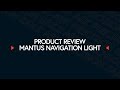 Mantus Navigation Light Unboxing and Product Review