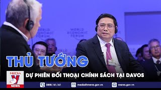 Thủ tướng dự Phiên Đối thoại chính sách '“Việt Nam: Định hướng tầm nhìn toàn cầu”- Vnews